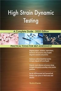 High Strain Dynamic Testing A Complete Guide - 2020 Edition