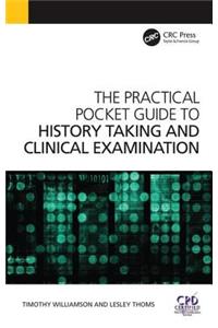 The Practical Pocket Guide to History Taking and Clinical Examination