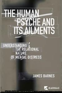 Human Psyche and Its Ailments: Understanding the Relational Nature of Mental Distress