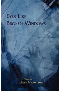 Eyes Like Broken Windows