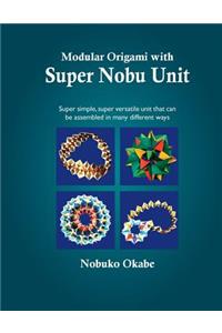 Modular Origami with Super Nobu Unit