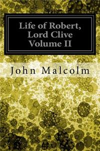 Life of Robert, Lord Clive Volume II
