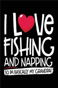 I Love Fishing And Napping So I'm Basically My Grandpa!