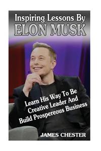 Inspiring Lessons By Elon Musk