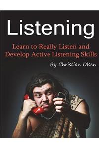 Listening: Learn to Really Listen and Develop Active Listening Skills