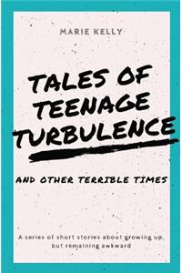 Tales of Teenage Turbulence