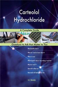 Carteolol Hydrochloride; A Complete Guide