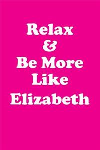 Relax & Be More Like Elizabeth