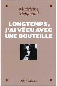 Longtemps, J'Ai Vecu Avec Une Bouteille