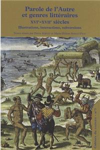 Paroles de L'Autre Et Genres Litteraires (Xvie-Xviie Siecle)