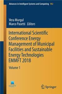 International Scientific Conference Energy Management of Municipal Facilities and Sustainable Energy Technologies EMMFT 2018
