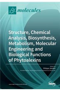 Structure, Chemical Analysis, Biosynthesis, Metabolism, Molecular Engineering and Biological Functions of Phytoalexins