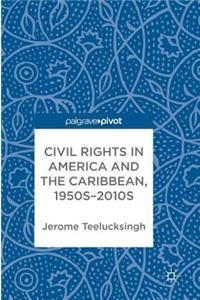 Civil Rights in America and the Caribbean, 1950s-2010s