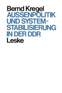 Außenpolitik Und Systemstabilisierung in Der DDR