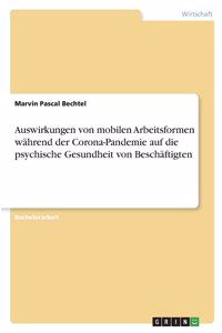Auswirkungen von mobilen Arbeitsformen während der Corona-Pandemie auf die psychische Gesundheit von Beschäftigten