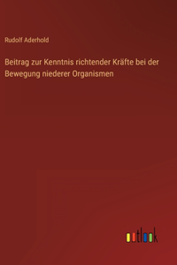 Beitrag zur Kenntnis richtender Kräfte bei der Bewegung niederer Organismen