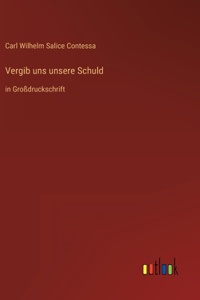 Vergib uns unsere Schuld