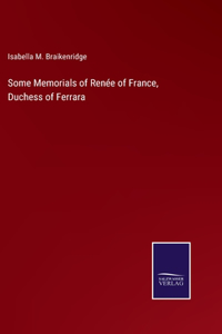 Some Memorials of Renée of France, Duchess of Ferrara