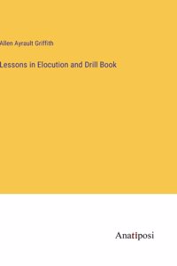 Lessons in Elocution and Drill Book