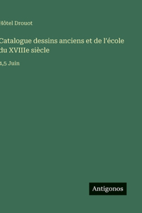 Catalogue dessins anciens et de l'école du XVIIIe siècle
