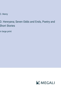 O. Henryana; Seven Odds and Ends, Poetry and Short Stories