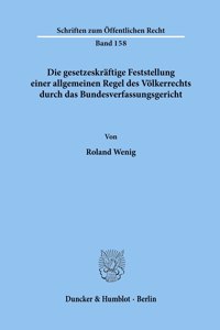 Die Gesetzeskraftige Feststellung Einer Allgemeinen Regel Des Volkerrechts Durch Das Bundesverfassungsgericht