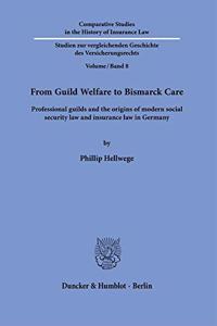 From Guild Welfare to Bismarck Care