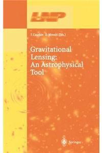 Gravitational Lensing: An Astrophysical Tool