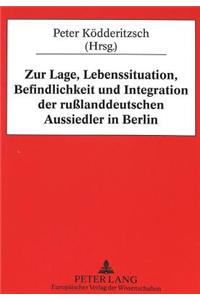 Zur Lage, Lebenssituation, Befindlichkeit Und Integration Der Rußlanddeutschen Aussiedler in Berlin