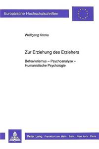 Zur Erziehung Des Erziehers-Behaviorismus - Psychoanalyse - Humanistische Psychologie
