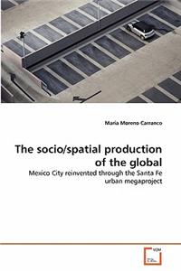 The socio/spatial production of the global