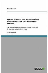 Kyros I. Eroberer und Herrscher eines Weltreiches - Eine Darstellung von Herodot