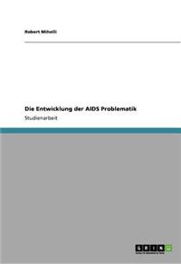 Die Entwicklung der AIDS Problematik
