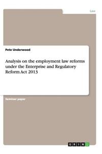 Analysis on the employment law reforms under the Enterprise and Regulatory Reform Act 2013