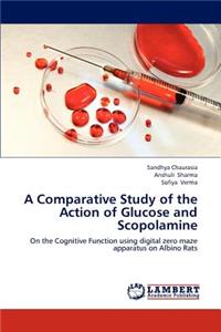 Comparative Study of the Action of Glucose and Scopolamine