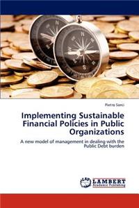 Implementing Sustainable Financial Policies in Public Organizations