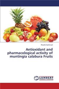 Antioxidant and Pharmacological Activity of Muntingia Calabura Fruits
