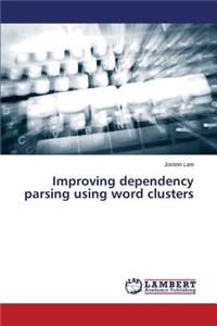 Improving dependency parsing using word clusters