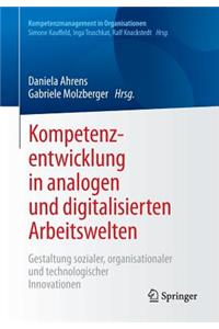 Kompetenzentwicklung in Analogen Und Digitalisierten Arbeitswelten
