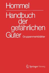 Handbuch Der Gefährlichen Güter. Gesamtwerk: Merkblätter 1-3531. Erläuterungen I Und II. Transport- Und Gefahrenklassen. Gruppenmerkblätter
