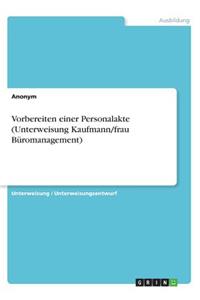 Vorbereiten einer Personalakte (Unterweisung Kaufmann/frau Büromanagement)