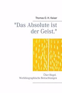 Das Absolute ist der Geist.