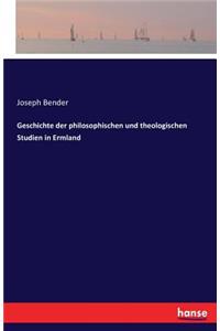Geschichte der philosophischen und theologischen Studien in Ermland