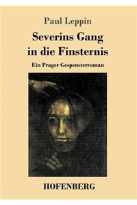 Severins Gang in die Finsternis