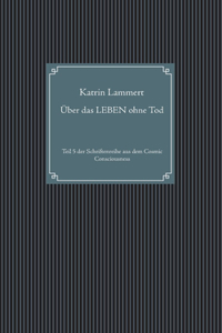 Über das LEBEN ohne Tod