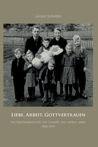 Liebe, Arbeit, Gottvertrauen