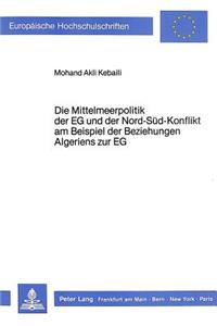 Die Mittelmeerpolitik der EG und der Nord-Sued-Konflikt am Beispiel der Beziehungen Algeriens zur EG