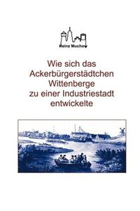 Wie sich das Ackerbürgerstädtchen Wittenberge zu einer Industriestadt entwickelte