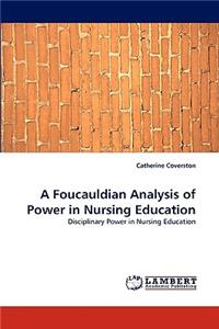 Foucauldian Analysis of Power in Nursing Education