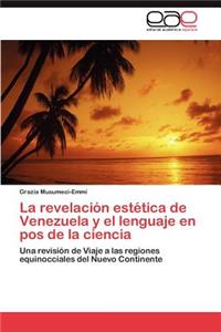 revelación estética de Venezuela y el lenguaje en pos de la ciencia